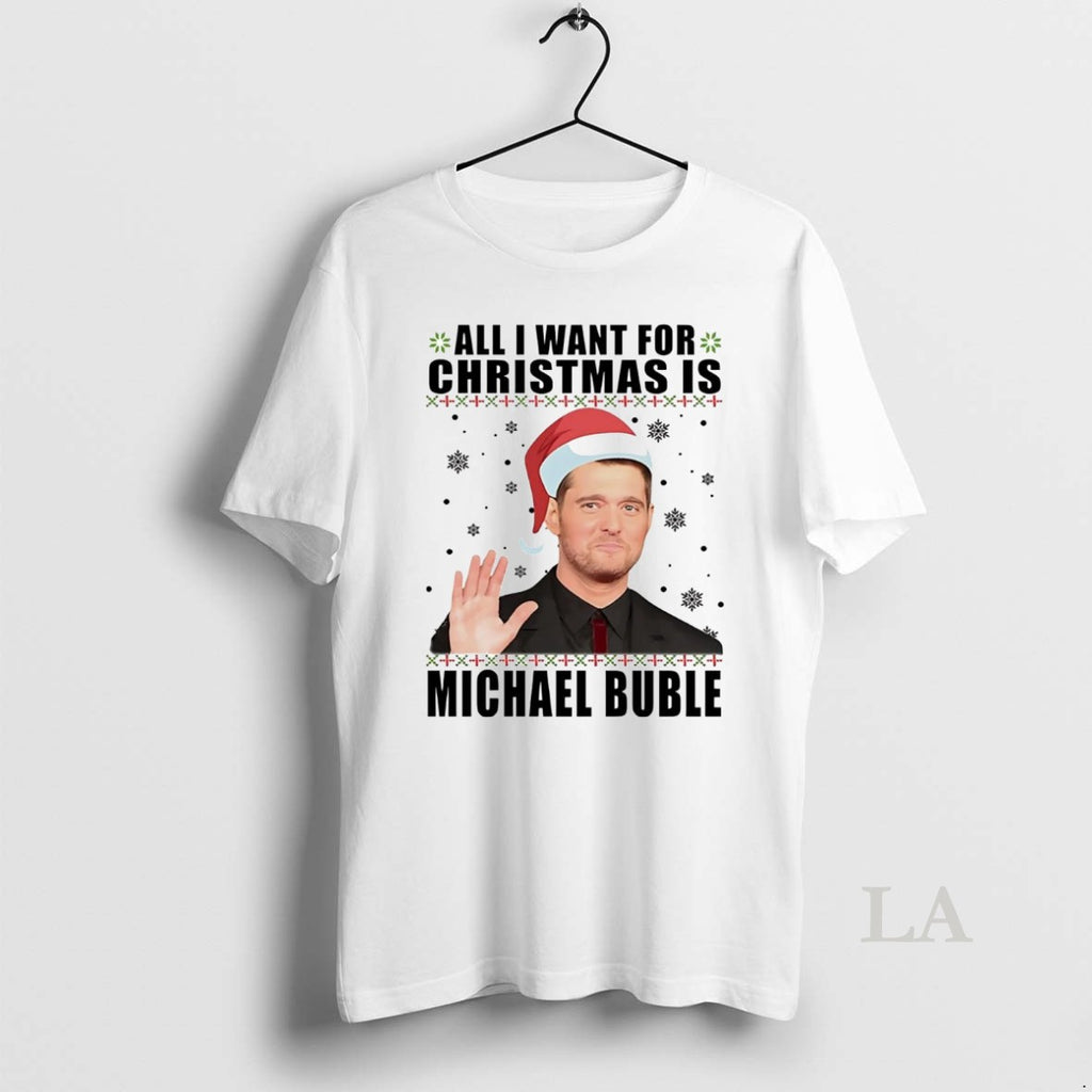 Original All I Want For Christmas Is Michael Buble Christmas