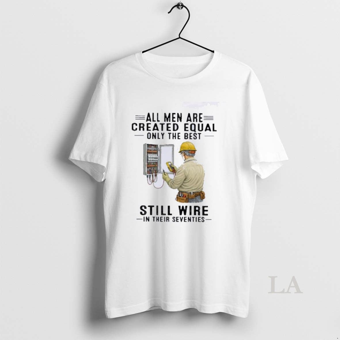 Original All Men Are Created Equal Only The Best Still Wire In Their Seventies