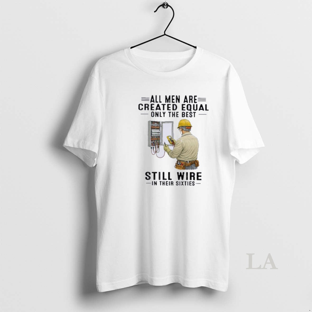 Original All Men Are Created Equal Only The Best Still Wire In Their Sixties