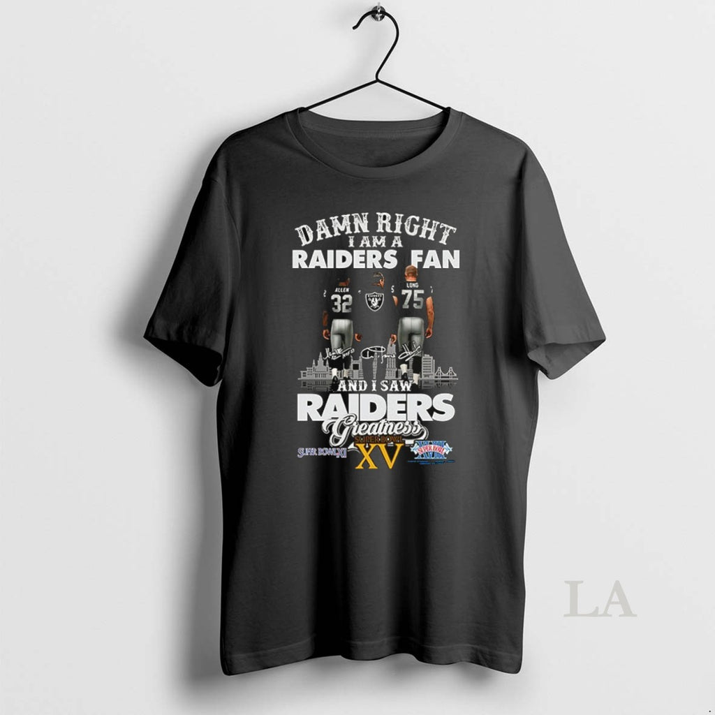 Original Allen Tom Flores Long Damn Right I Am A Raiders Fan And I Saw