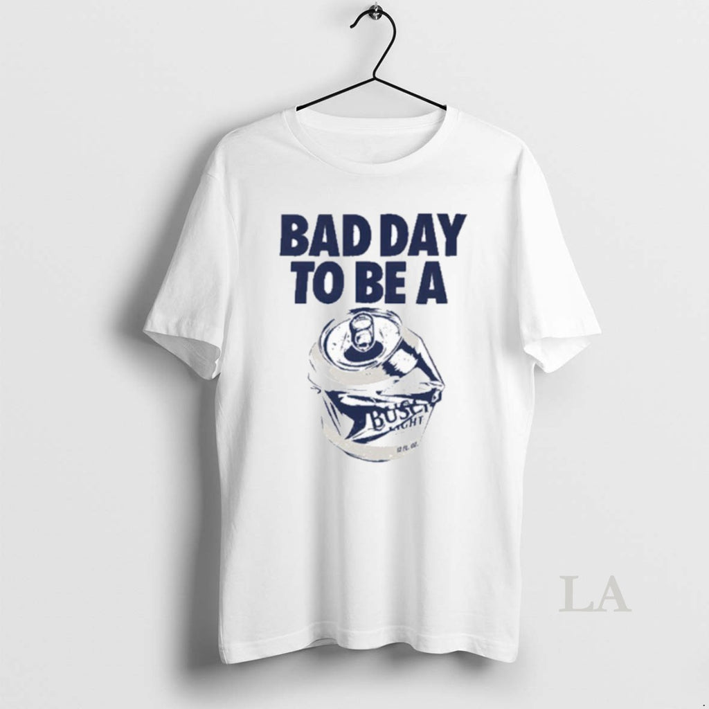 Original Bad Day To Be A Busch Light