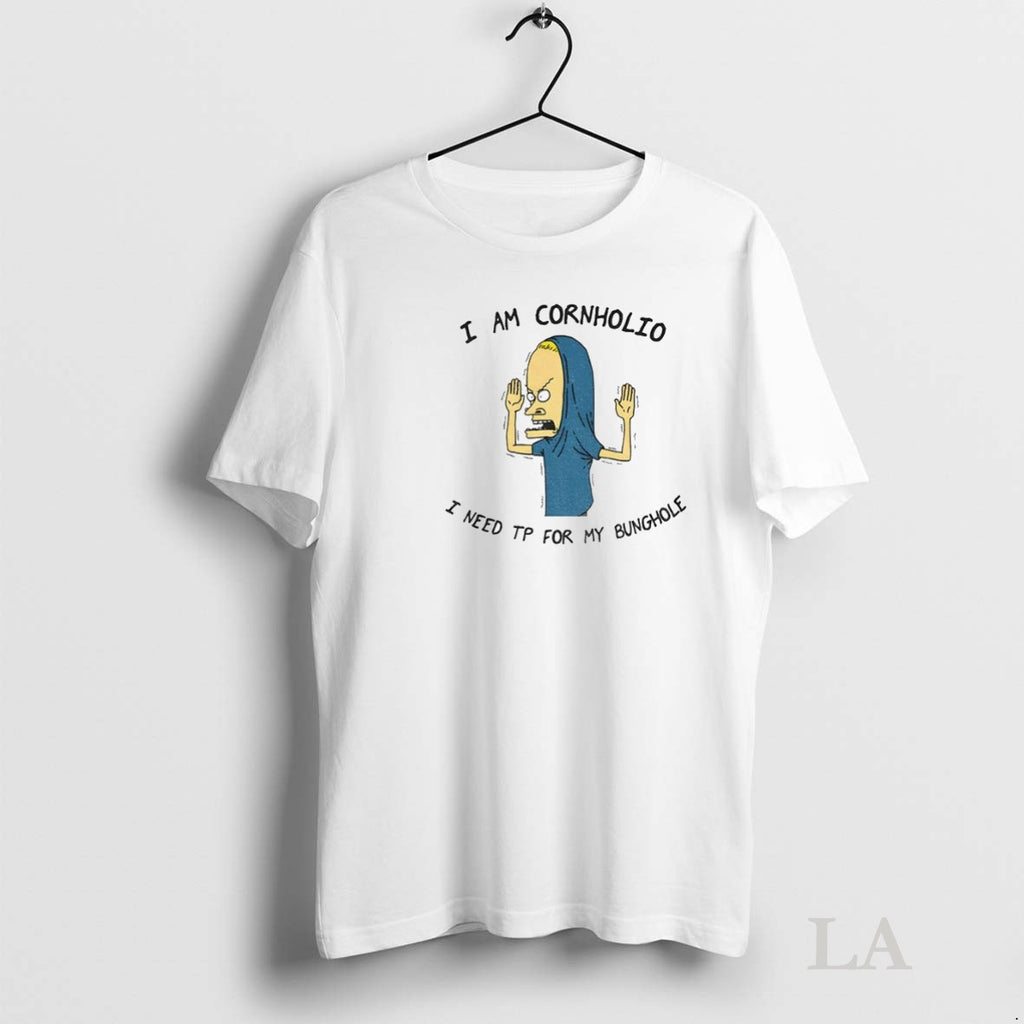 Original Beavis I Am Cornholio I Need Tp For My Bunghole