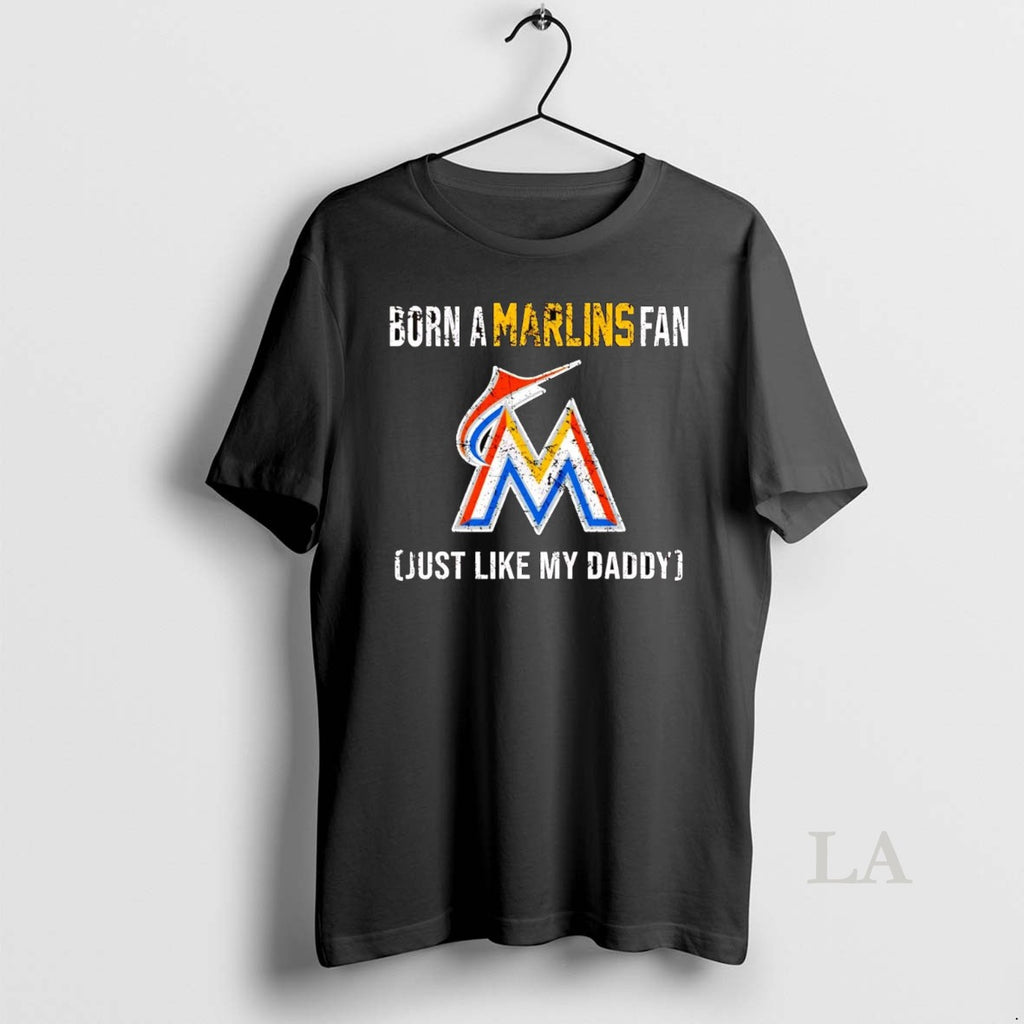 Original Born A Marlins Fan Just Like My Daddy