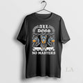 Original Boss Dog All Dogs No Masters New
