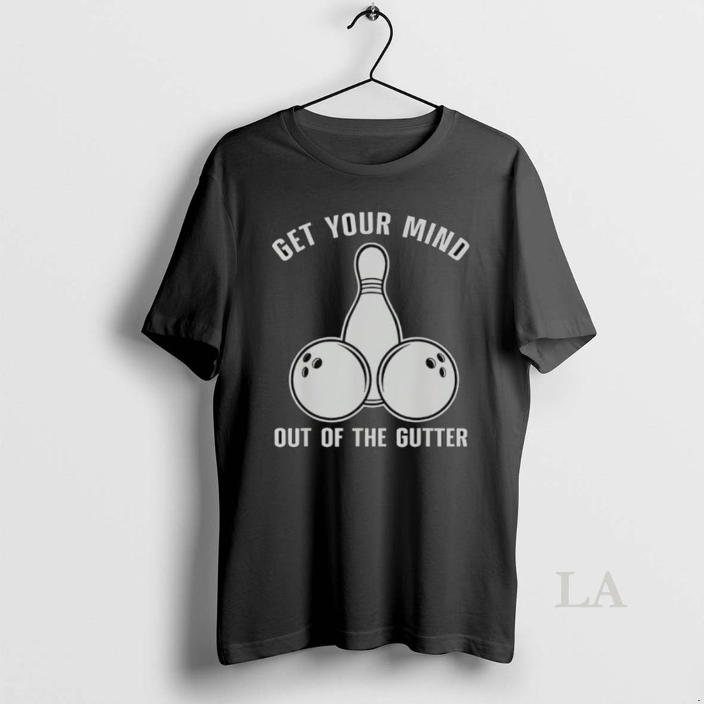 Original Bowling Get Your Mind Out Of The Gutter