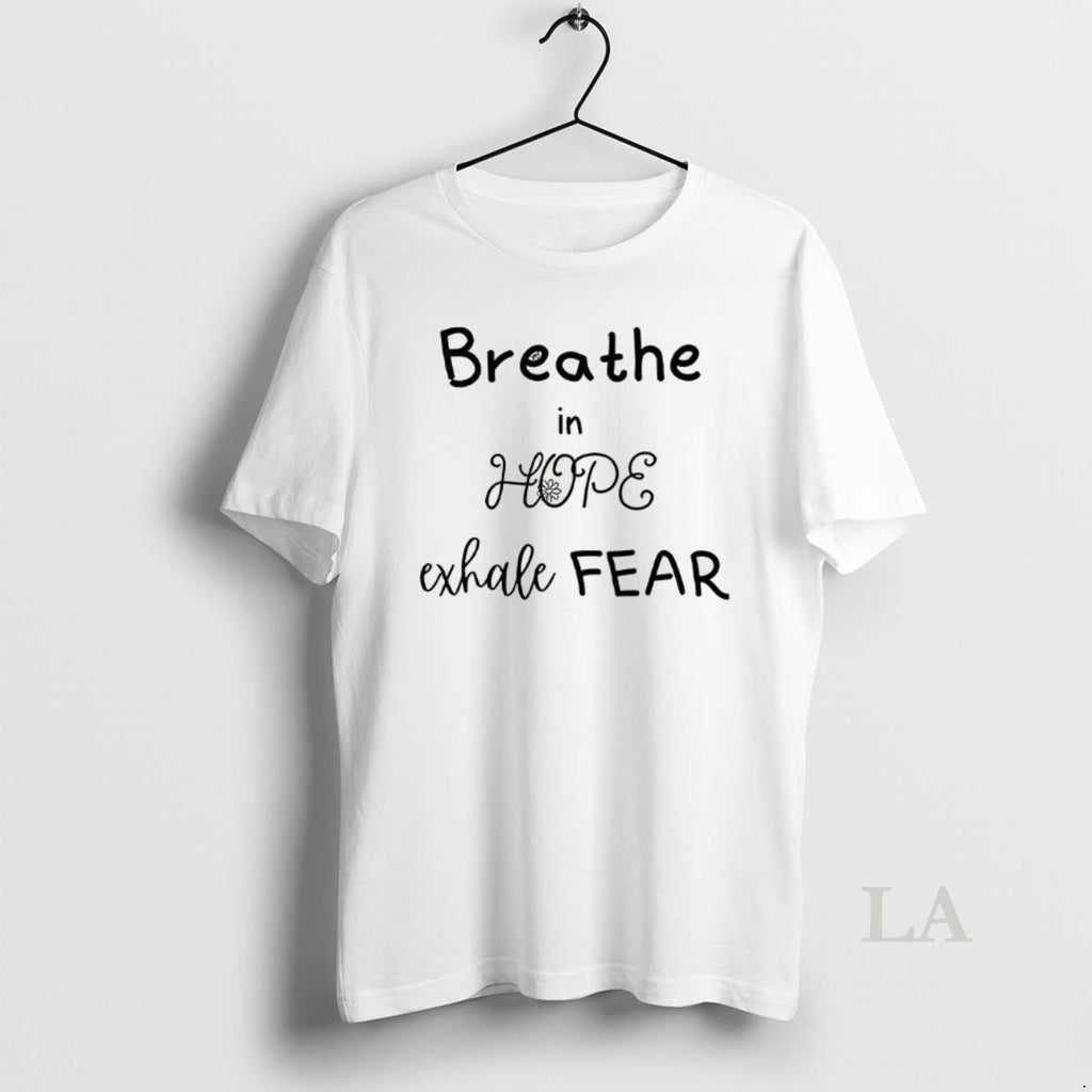 Original Breathe In Hope Exhale Fear Flower