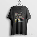 Original But Now The Sky Is Opalite Ts Inspired Graphic