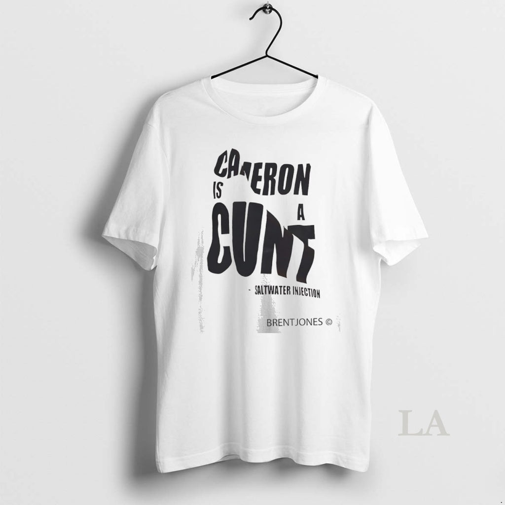 Original Cameron Is A Cunt Saltwater Injection Brentjones