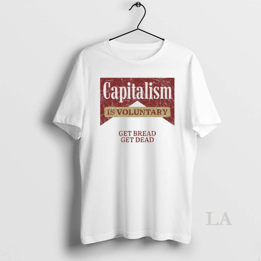 Original Capitalism Is Voluntary Get Bread Get Dead
