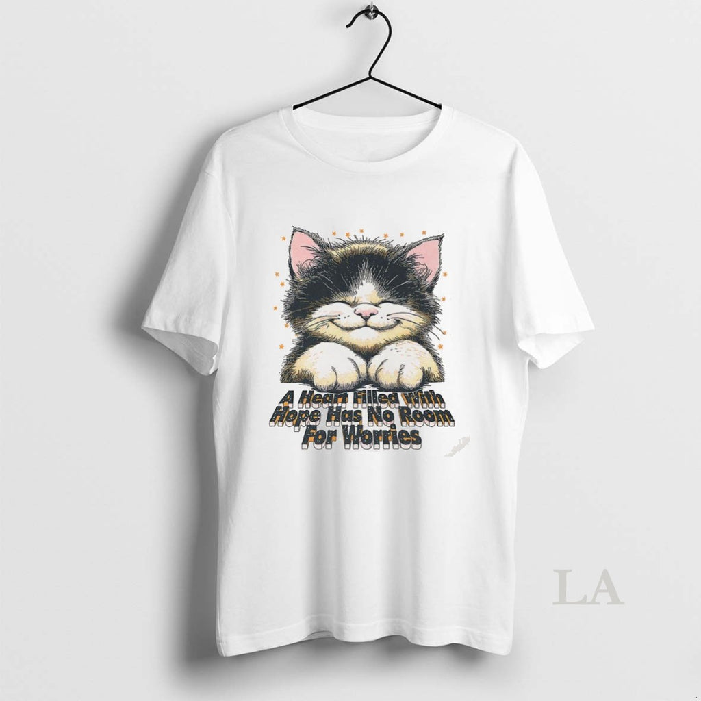 Original Cat A Heart Filled With Hope Has No Room For Worries