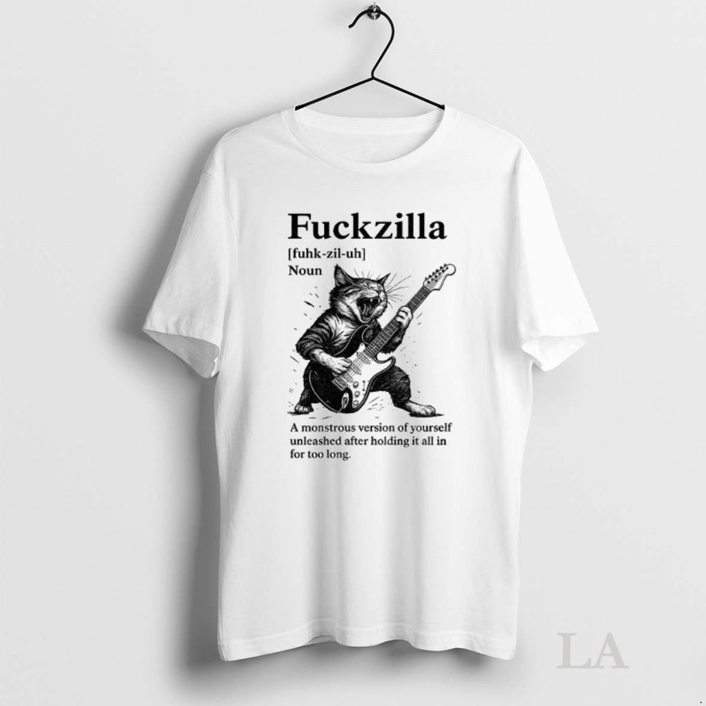 Original Cat Fuckzilla Definition A Monstrous Version Of Yourself Unleashed After Holding It All In