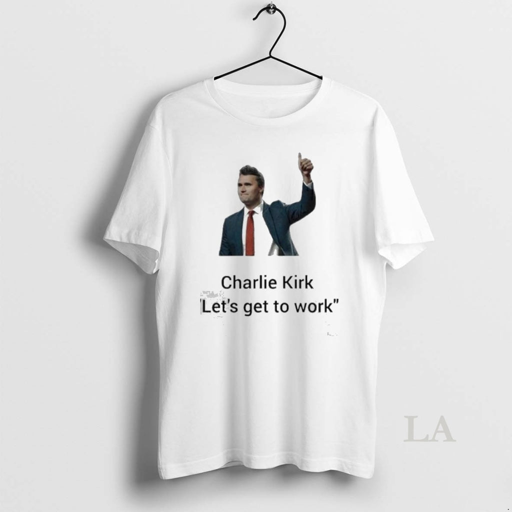Original Charlie Kirk Lets Get To Work Thumb