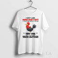 Original Chicken I Dont Care How Old I Get If Im In A Store And