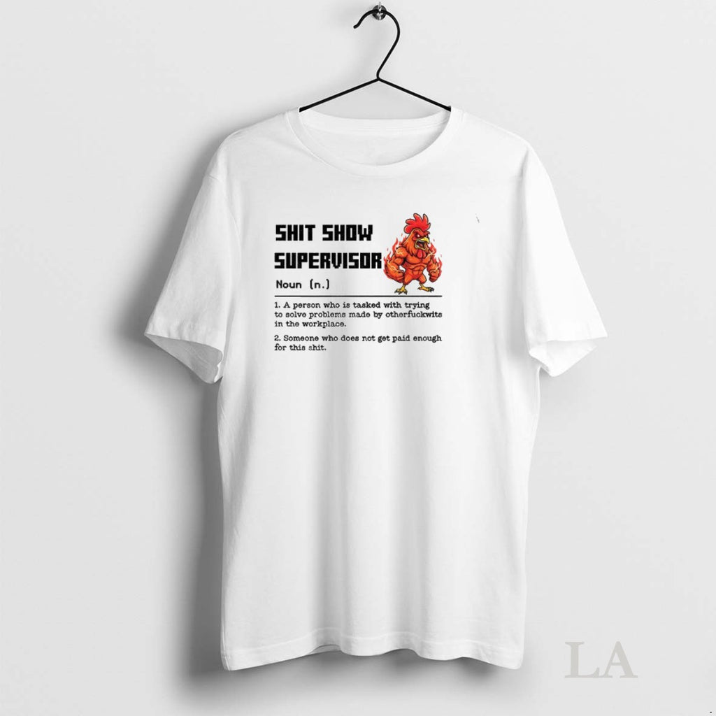 Original Chicken Shit Show Supervisor Definition A Person Who Is Tasked With Trying To Solve