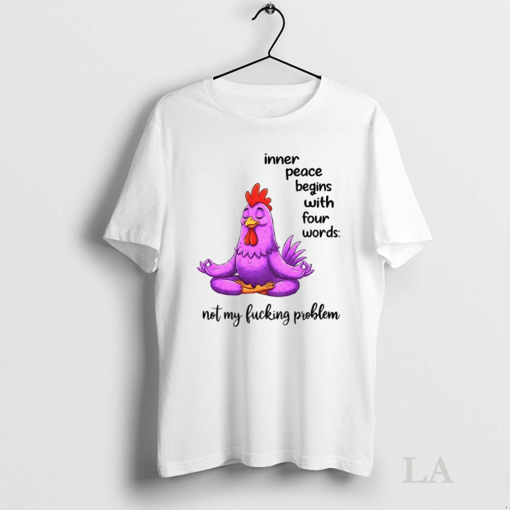 Original Chicken Yoga Inner Peace Begins With Four Words Not My Fucking Problem