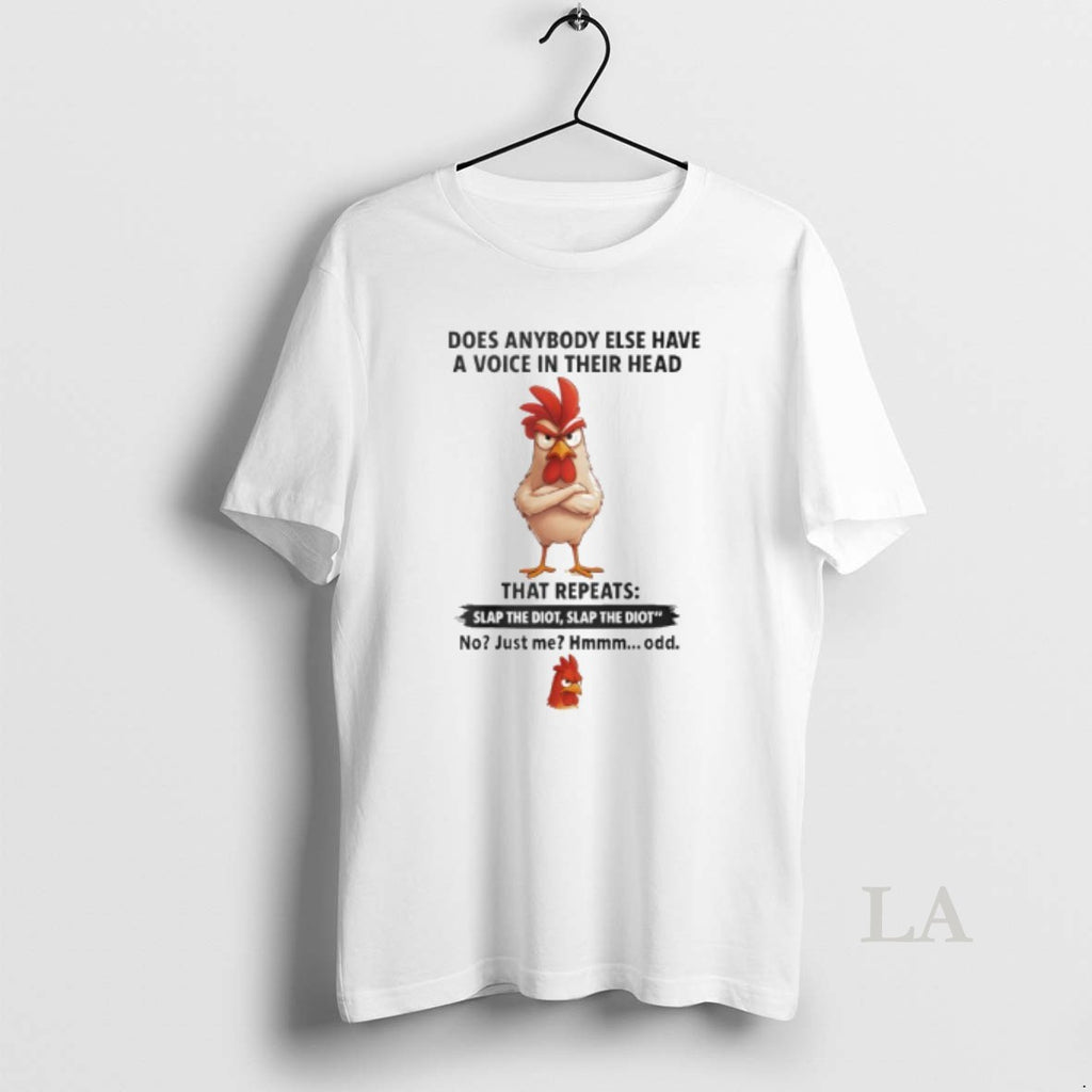 Original Cock Does Anybody Else Have A Voice In Their Head That Repeats Slap Idiot