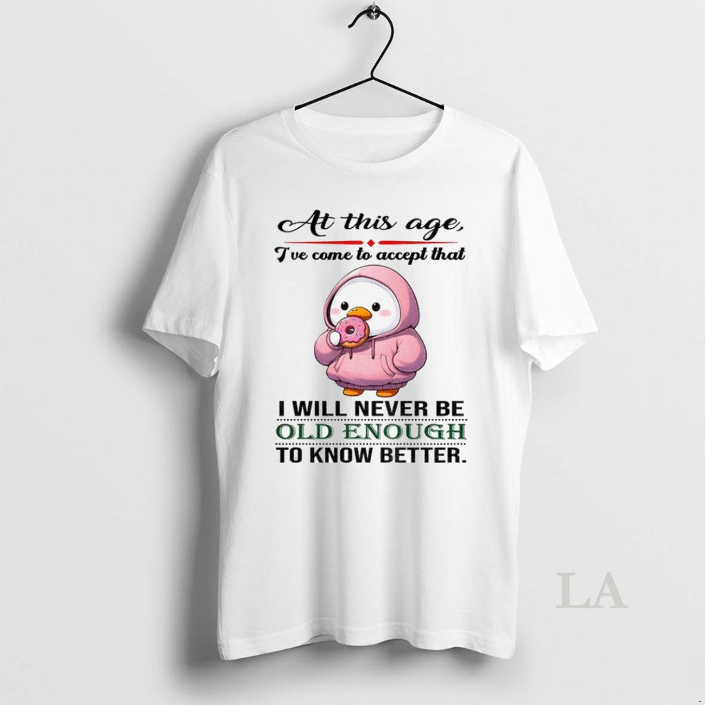 Original Cute Duck At This Age Ive Come To Accept That I Will Never Be