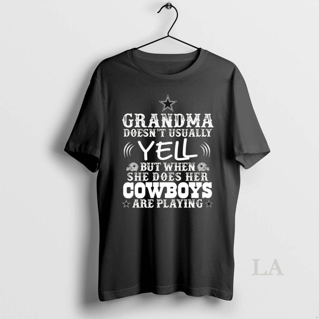 Original Dallas Cowboys Grandma Doesnt Usually Yell But When She Does Her Cowboys Are Playing