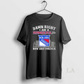 Original Damn Right I Am A New York Rangers Fan Now And Forever