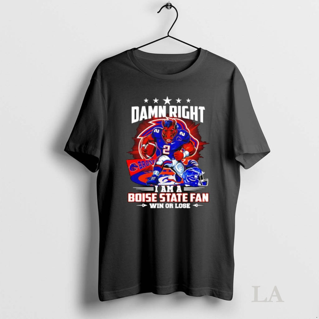 Original Damn Right I Am A Boise State Broncos Fan Win Or Lose Horse Mascot