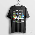 Original Damn Right I Am A Seattle Sports Fan Win Or Lose Mascots Skyline