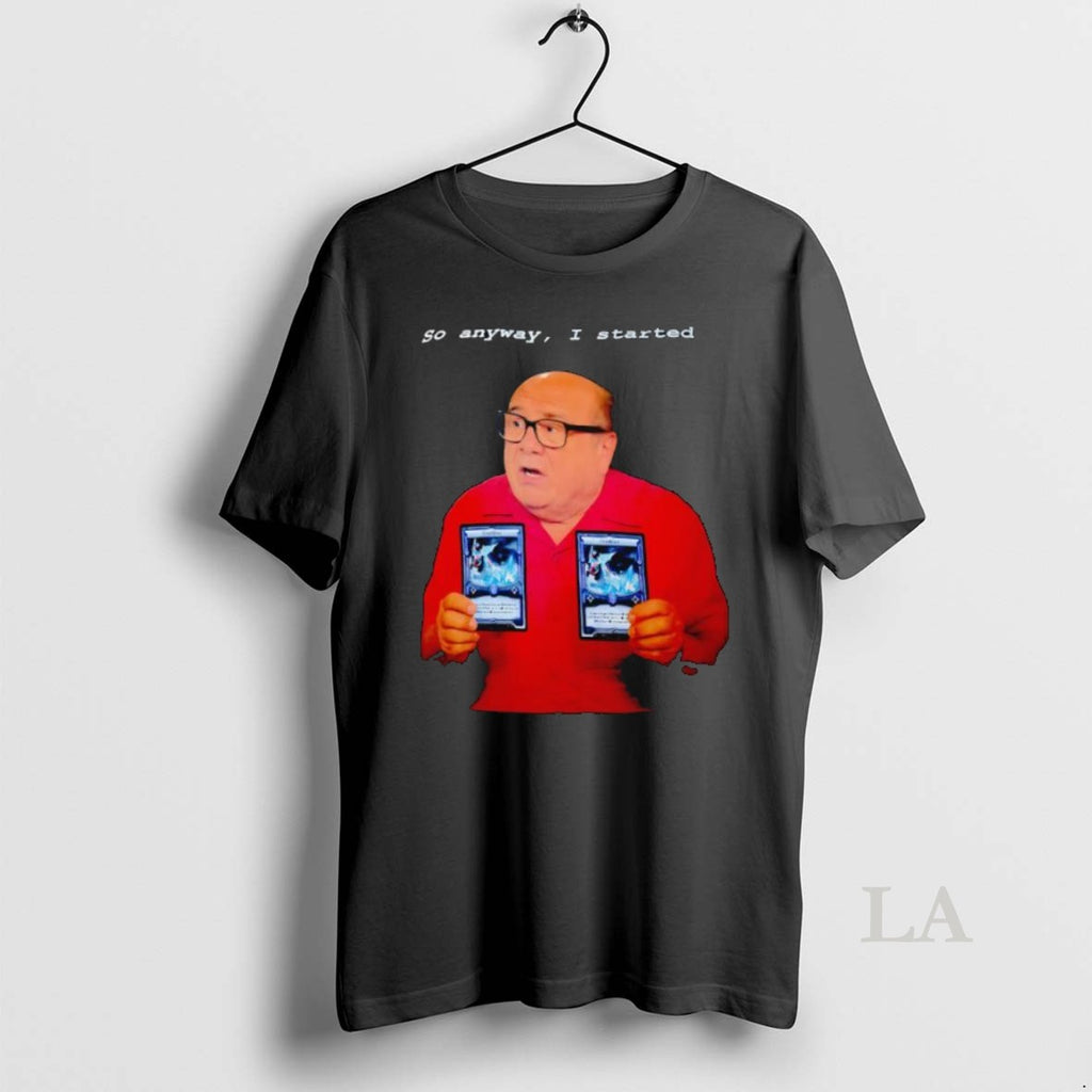 Original Danny Devito So Anyway I Started