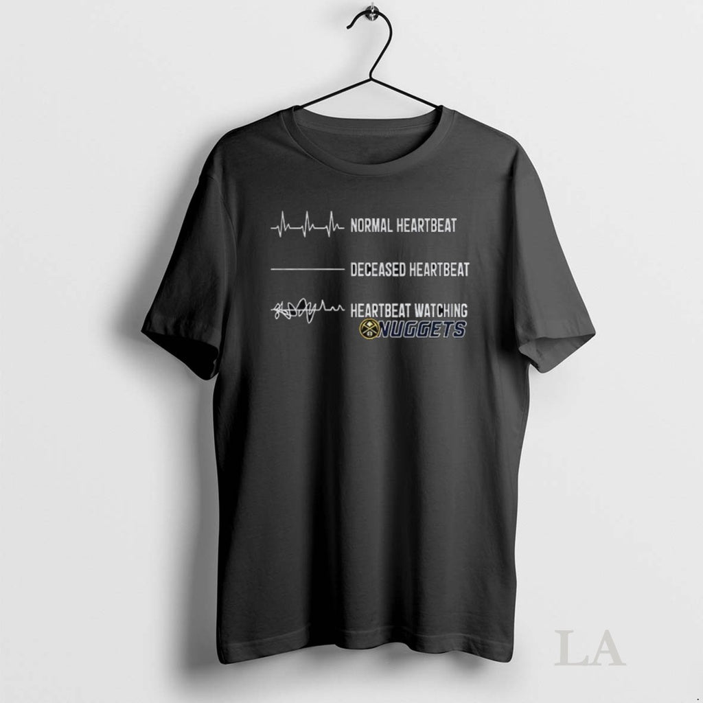 Original Denver Nuggets Normal Heartbeat Deceased Heartbeat Heartbeat Watching