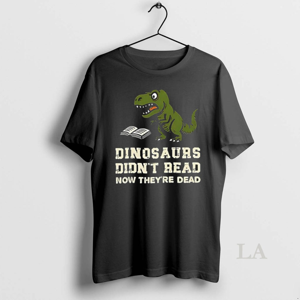 Original Dinosaurs Didnt Read Now Theyre Dead