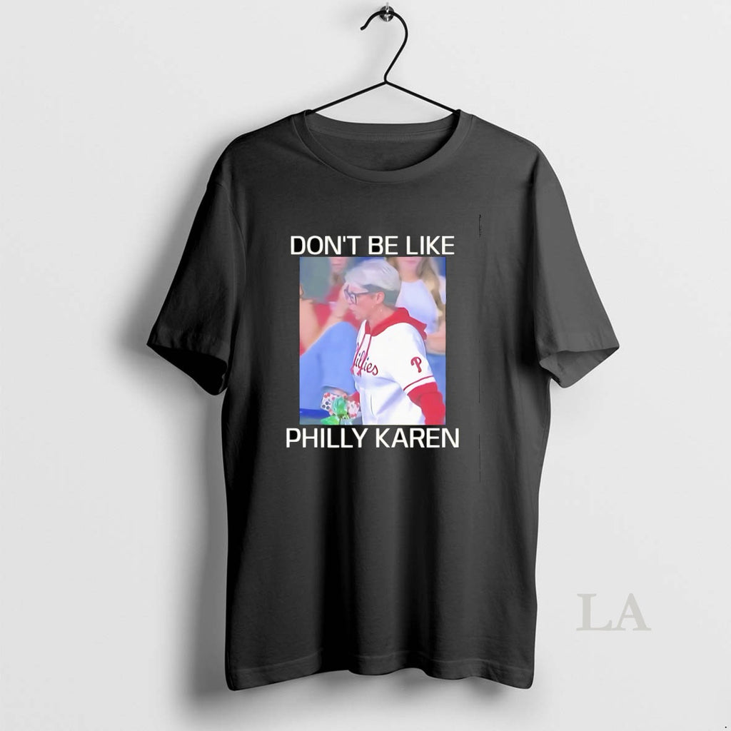 Original Dont Be Like Philly Karen