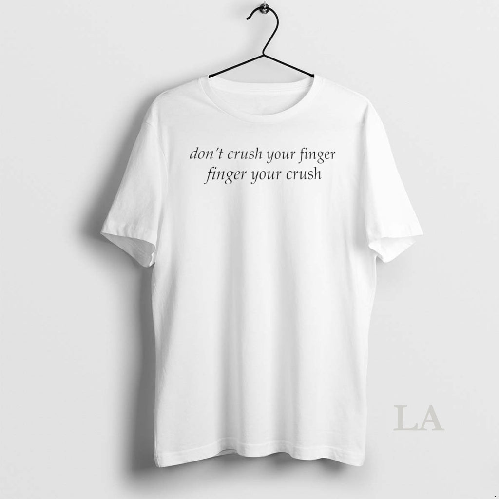 Original Dont Crush Your Finger Finger Your Crush