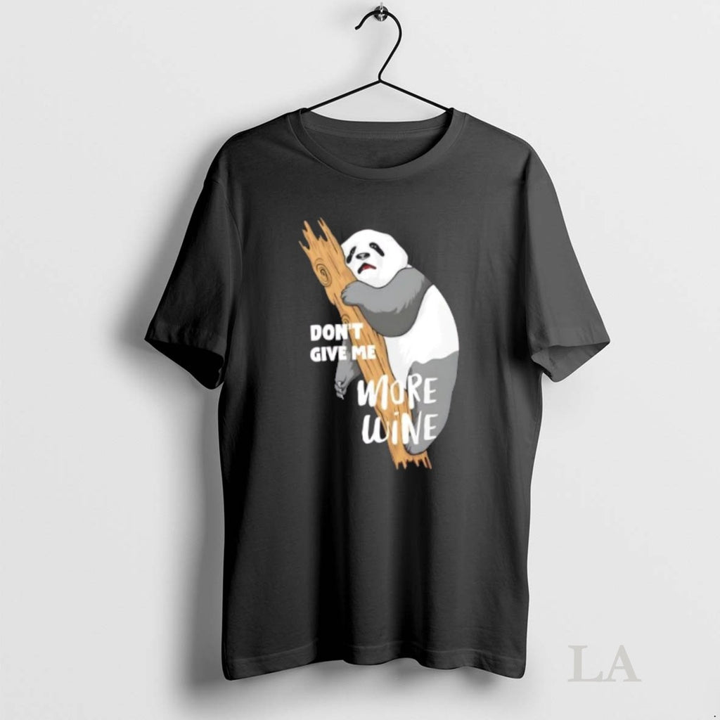 Original Dont Give Me More Wine Panda
