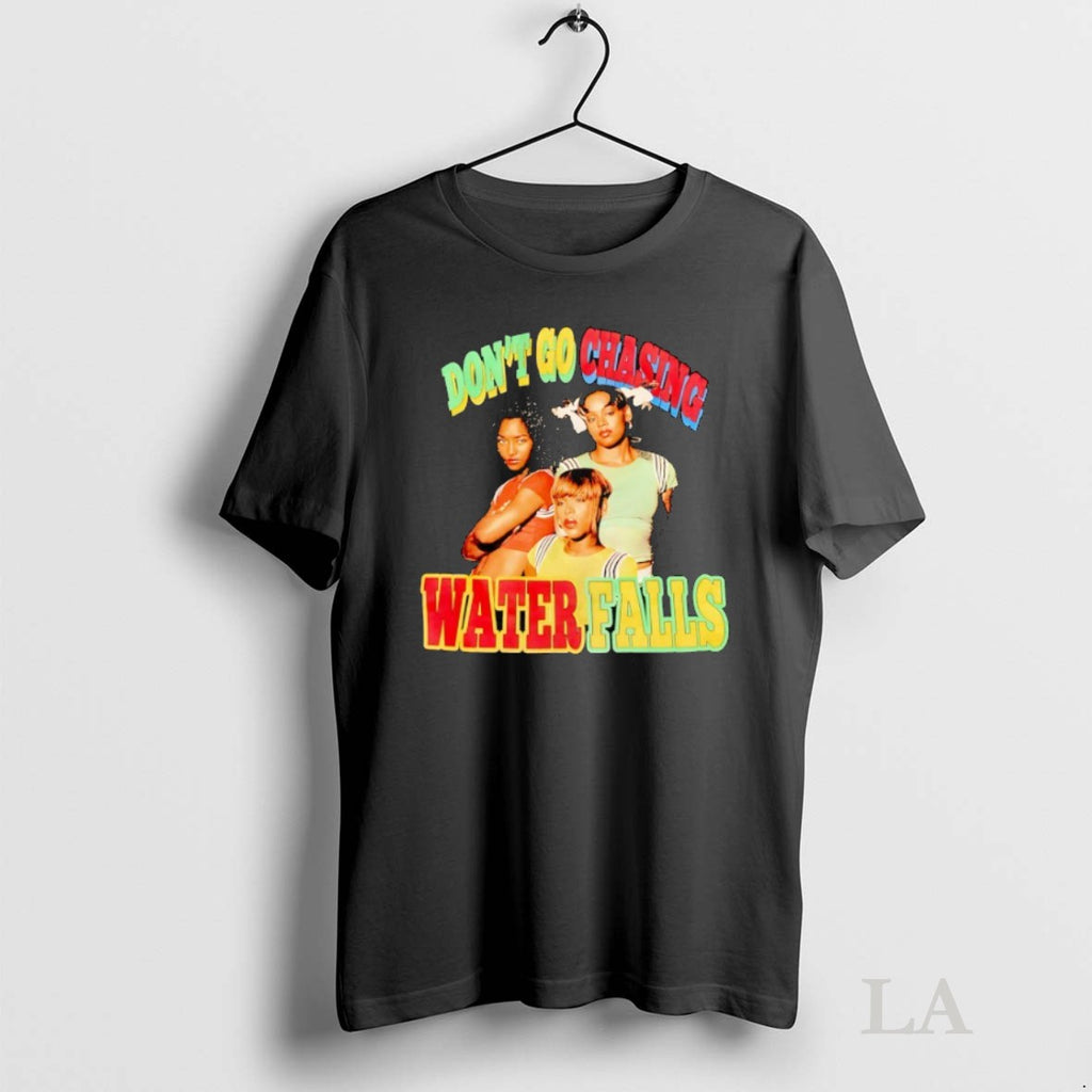 Original Dont Go Chasing Waterfalls
