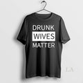Original Drunk Wives Matter 2025