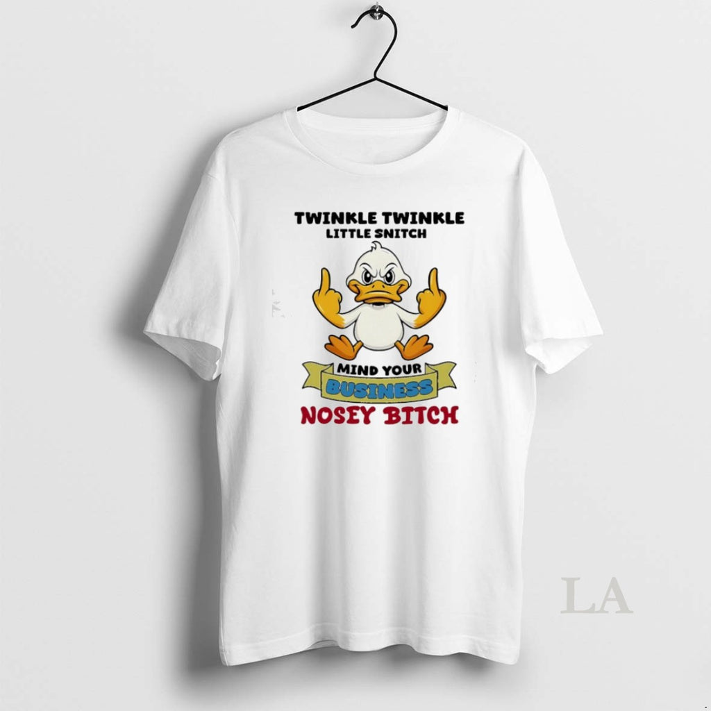 Original Duck Middle Finger Twinkle Twinkle Little Snitch Mind Your Business Nosey Btch