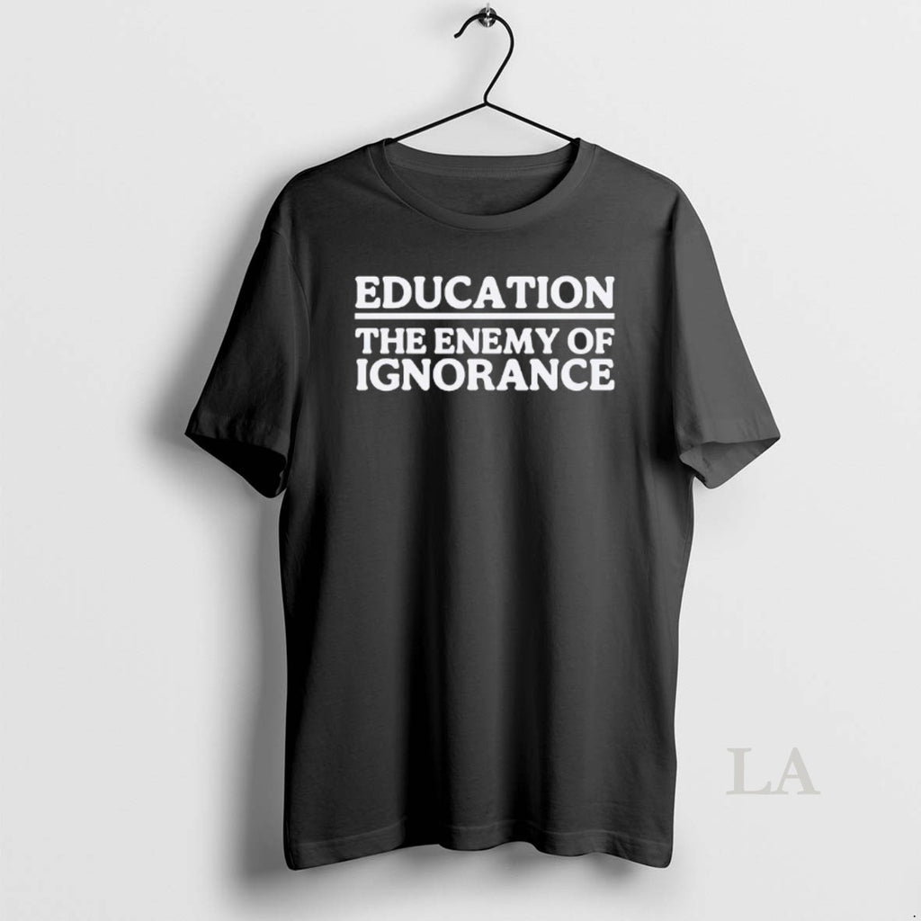 Original Education The Enemy Of Ignorance