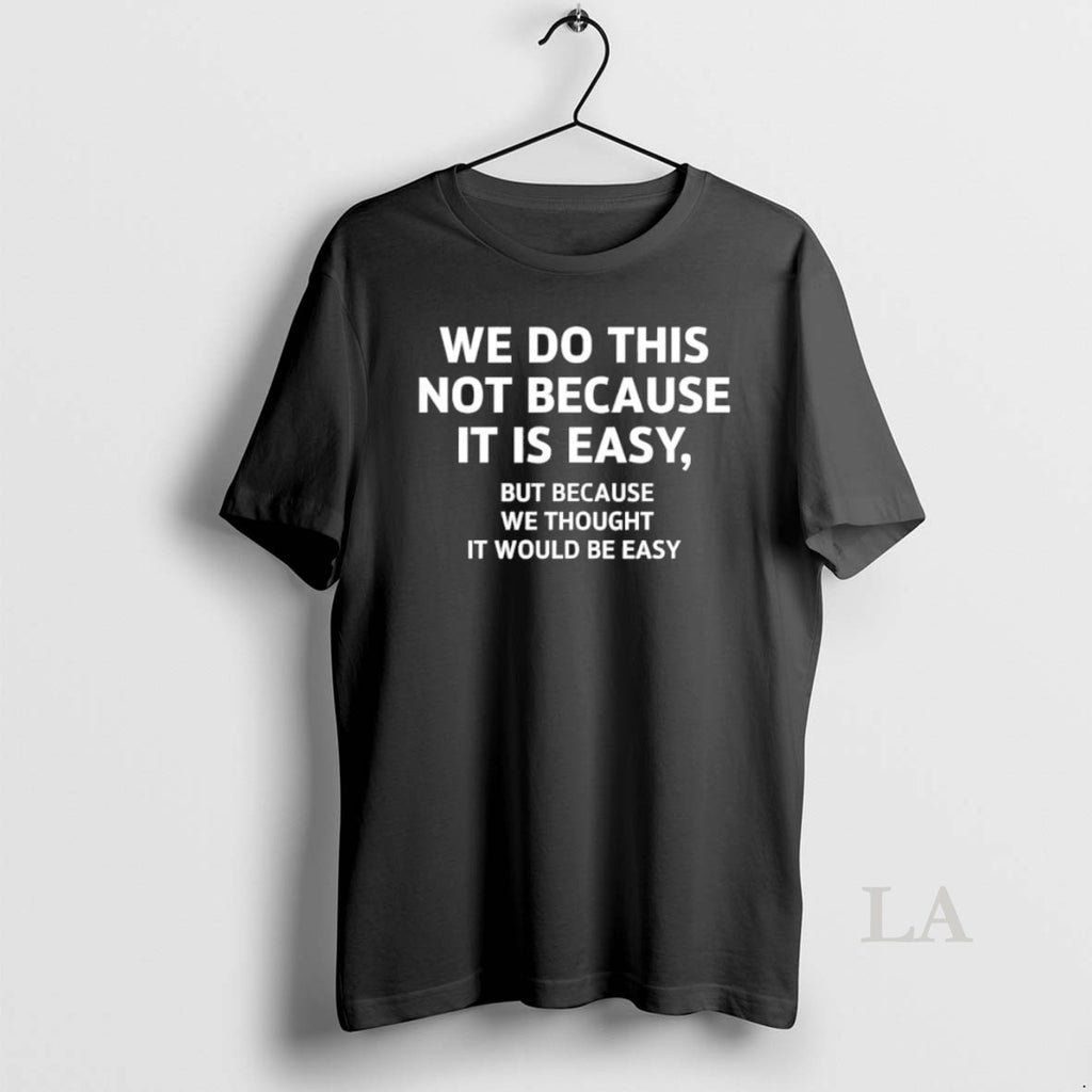 Original Elon Musk We Do This Not Because It Is Easy But Because We Thought