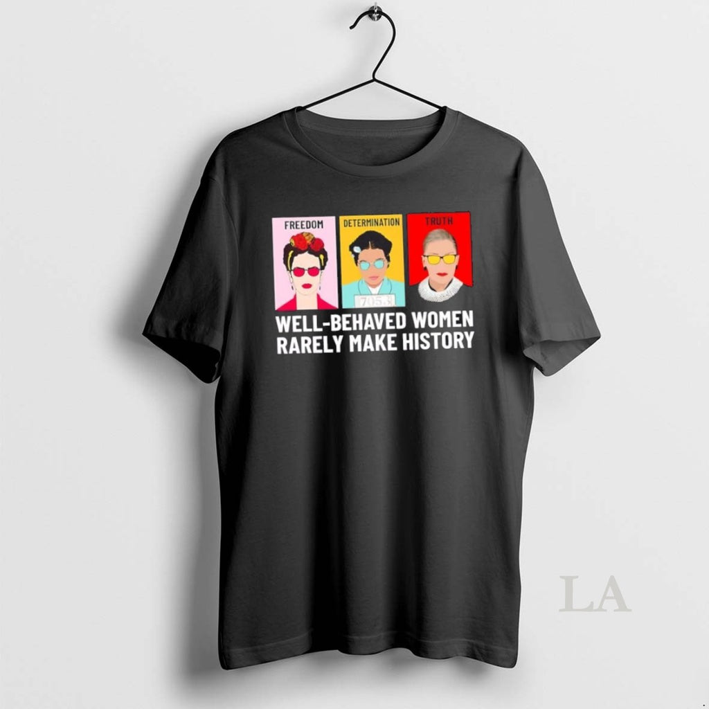 Original Fdt Freedom Determination Truth Well Behaved Women Rarely Make History