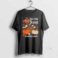 Original Fall For Jesus He Never Leaves Leaves Autumn Christian