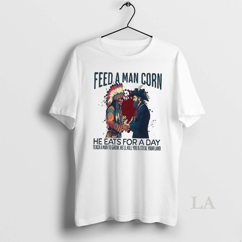 Original Feed A Man Corn He Eats For A Day Teach A Man To Grow