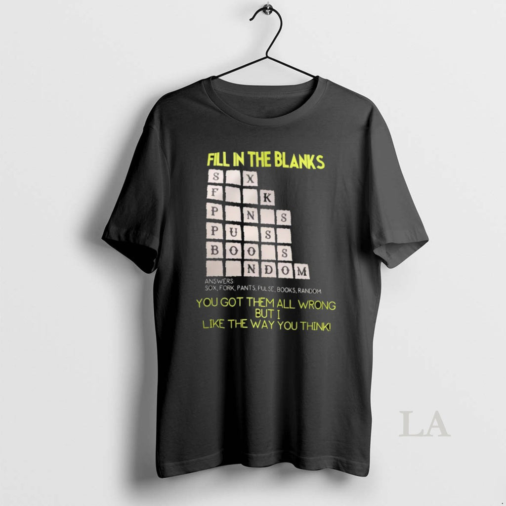 Original Fill In The Blanks You Got Them All Wrong But I Like The Way