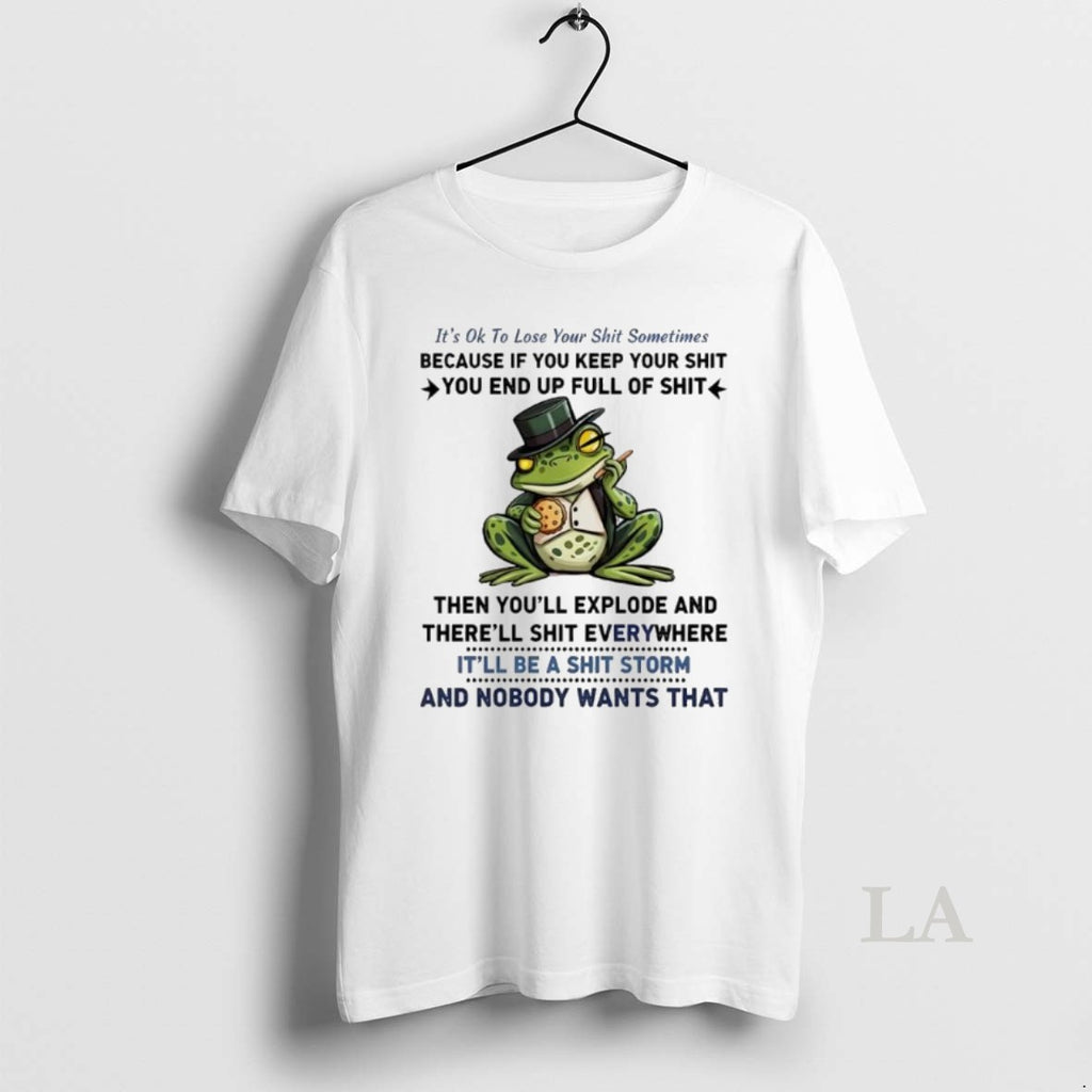 Original Frog Its Ok To Loseyour Shit Sometimes Because If You Keep Your Shit You