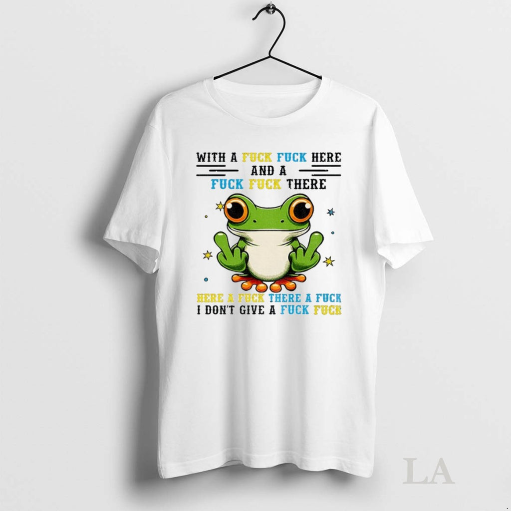Original Frog Middle Finger With A Fuck Fuck Here And A Fuck Fuck There Here