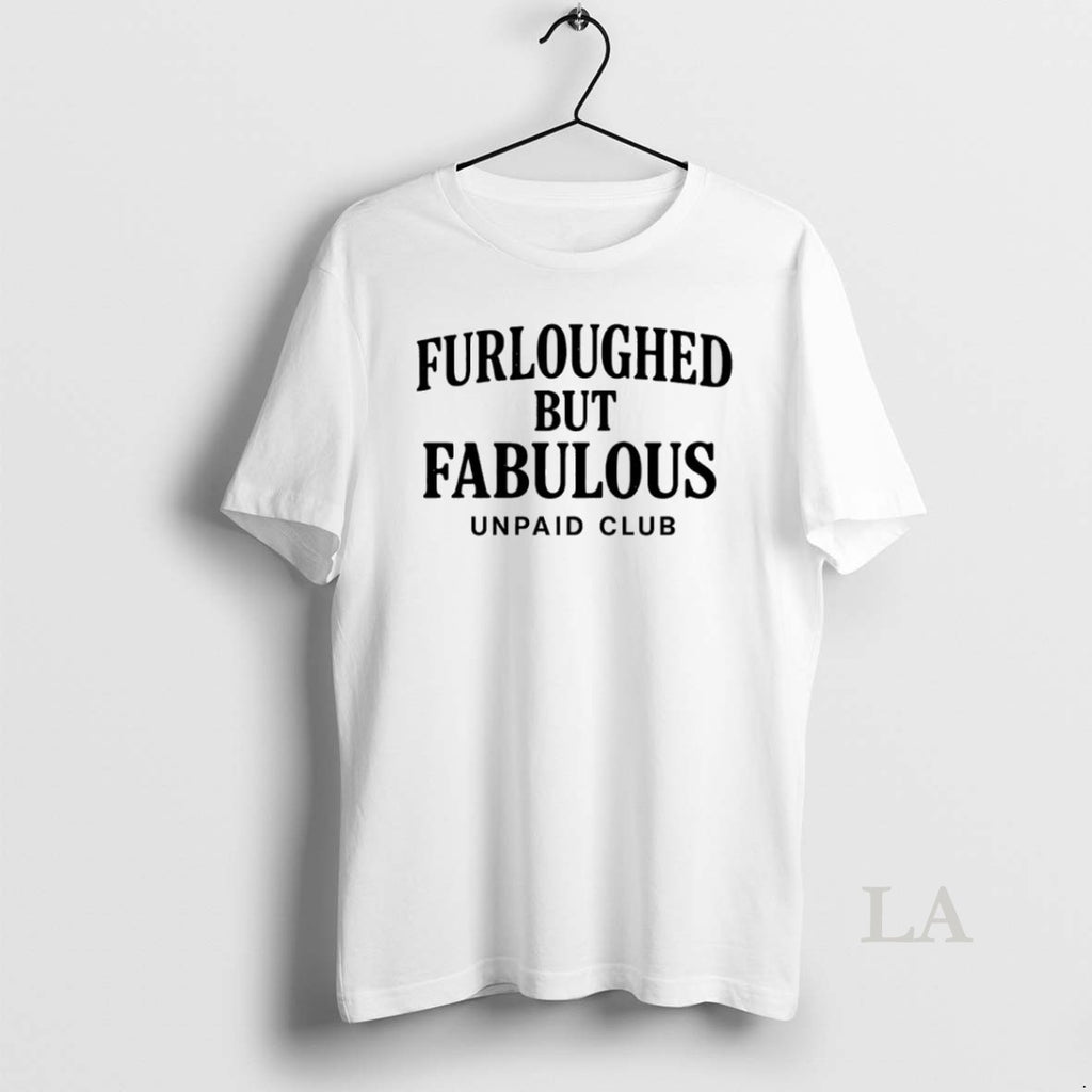 Original Furloughed But Fabulous Unpaid Club Government Shutdown