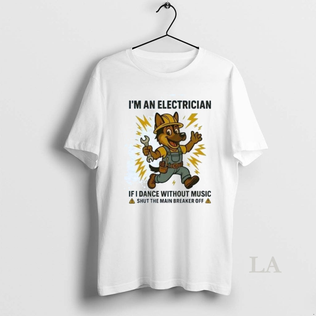 Original German Shepherd Im Electrician If I Dance Without Music Shut Main Breaker Off
