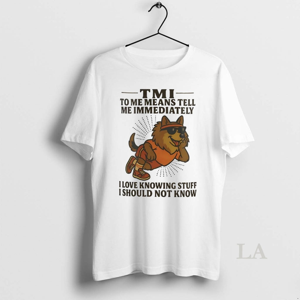 Original German Shepherd Tmi To Me Means Tell Me Immediately I Should Not Know