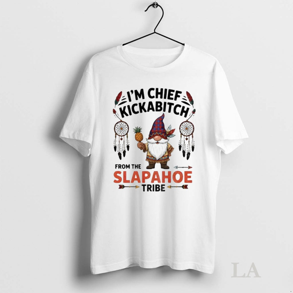 Original Gnome Im Chief Kickabitch From The Slapahoe Tribe Native