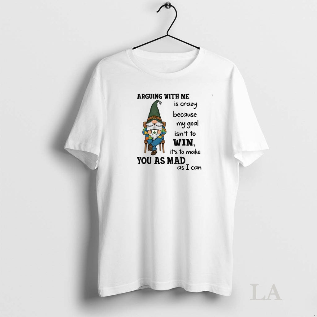 Original Gnome Arguing With Me Is Crazy Because My Goal Isnt To Win Its To
