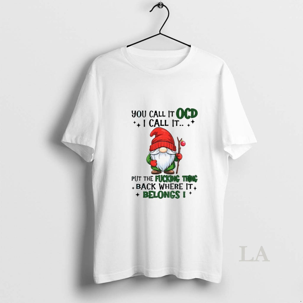 Original Gnome You Call It Ocd I Call It Put The Fucking Thing Back Where