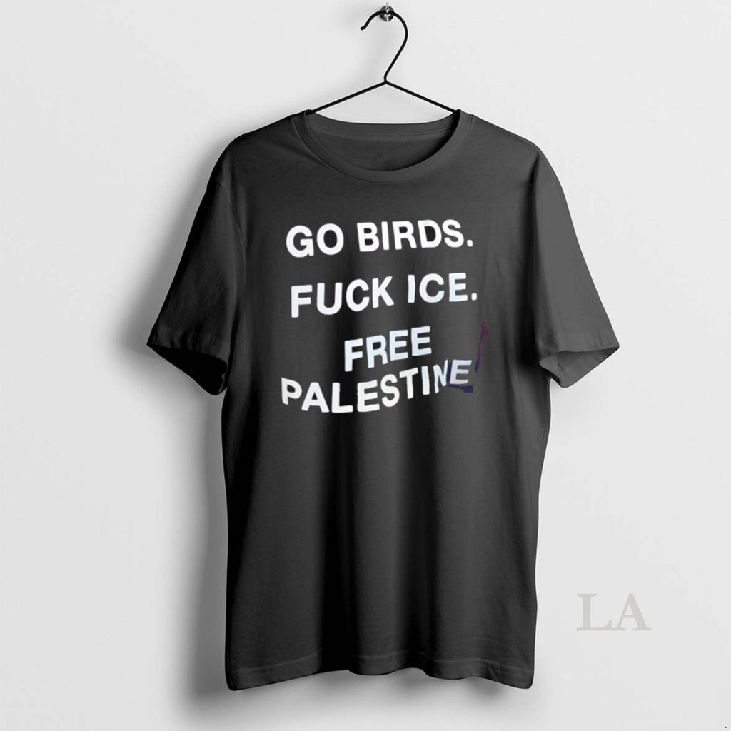 Original Go Birds Fuck Ice Free Palestine