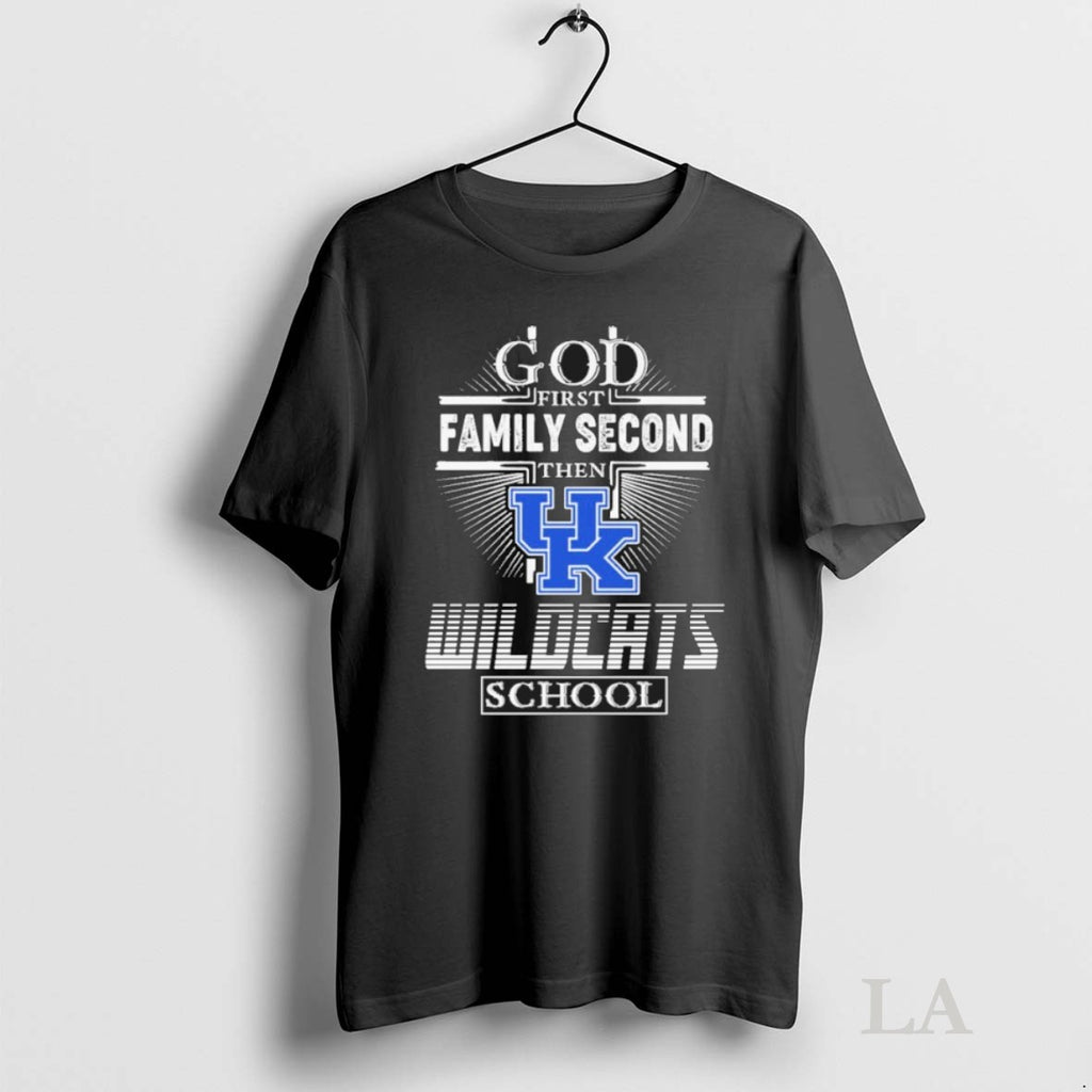 Original God First Family Second Then Kentucky Wildcats School